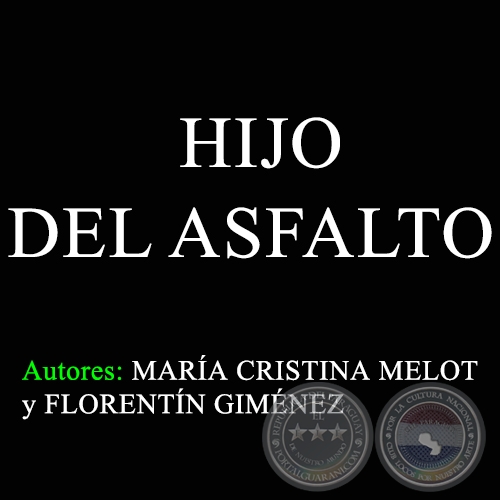 HIJO DEL ASFALTO - Autores: MARÍA CRISTINA MELOT - FLORENTÍN GIMÉNEZ